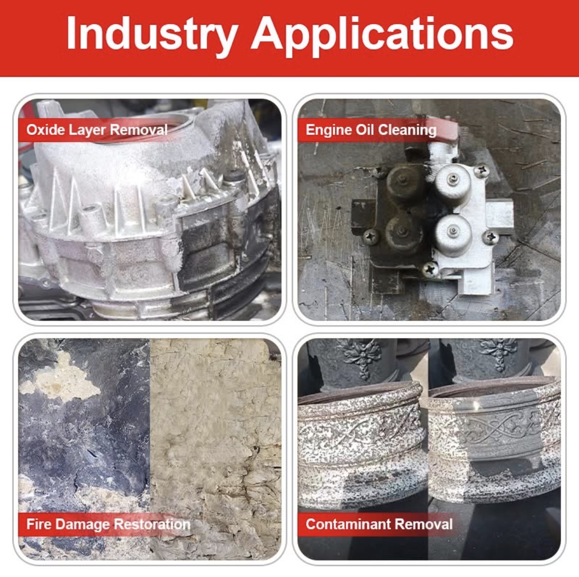 Industry applications: oxide layer, engine oil, fire damage, contaminant removal